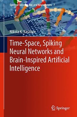 E-Book (pdf) Time-Space, Spiking Neural Networks and Brain-Inspired Artificial Intelligence von Nikola K. Kasabov