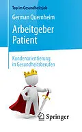 E-Book (pdf) Arbeitgeber Patient - Kundenorientierung in Gesundheitsberufen von German Quernheim