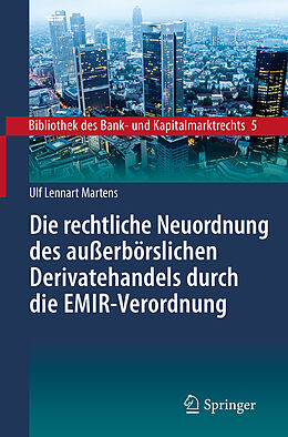 Fester Einband Die rechtliche Neuordnung des außerbörslichen Derivatehandels durch die EMIR-Verordnung von Ulf Lennart Martens