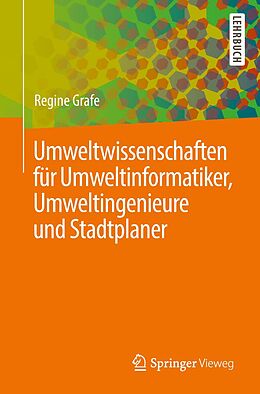 E-Book (pdf) Umweltwissenschaften für Umweltinformatiker, Umweltingenieure und Stadtplaner von Regine Grafe