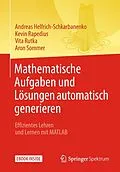 E-Book (pdf) Mathematische Aufgaben und Lösungen automatisch generieren von Andreas Helfrich-Schkarbanenko, Kevin Rapedius, Vita Rutka