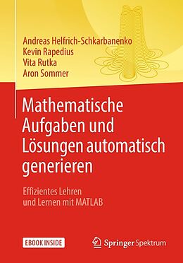E-Book (pdf) Mathematische Aufgaben und Lösungen automatisch generieren von Andreas Helfrich-Schkarbanenko, Kevin Rapedius, Vita Rutka