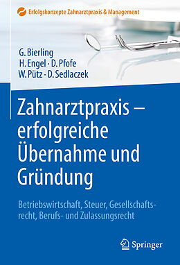 E-Book (pdf) Zahnarztpraxis - erfolgreiche Übernahme und Gründung von Götz Bierling, Harald Engel, Daniel Pfofe
