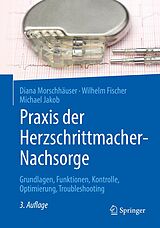E-Book (pdf) Praxis der Herzschrittmacher-Nachsorge von Diana Morschhäuser, Wilhelm Fischer, Michael Jakob