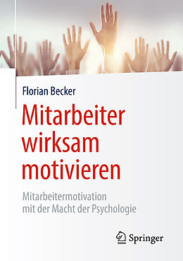 Kartonierter Einband Mitarbeiter wirksam motivieren von Florian Becker