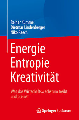 Kartonierter Einband Energie, Entropie, Kreativität von Reiner Kümmel, Dietmar Lindenberger, Niko Paech