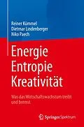 E-Book (pdf) Energie, Entropie, Kreativität von Reiner Kümmel, Dietmar Lindenberger, Niko Paech