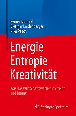 E-Book (pdf) Energie, Entropie, Kreativität von Reiner Kümmel, Dietmar Lindenberger, Niko Paech