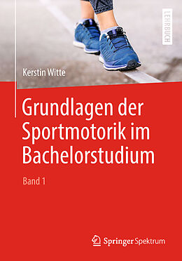 Kartonierter Einband Grundlagen der Sportmotorik im Bachelorstudium (Band 1) von Kerstin Witte