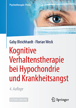 Kartonierter Einband Kognitive Verhaltenstherapie bei Hypochondrie und Krankheitsangst von Gaby Bleichhardt, Florian Weck