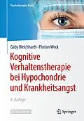 E-Book (pdf) Kognitive Verhaltenstherapie bei Hypochondrie und Krankheitsangst von Gaby Bleichhardt, Florian Weck