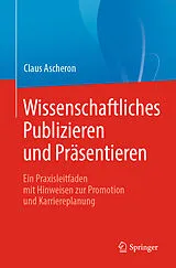 E-Book (pdf) Wissenschaftliches Publizieren und Präsentieren von Claus Ascheron