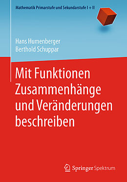Kartonierter Einband Mit Funktionen Zusammenhänge und Veränderungen beschreiben von Hans Humenberger, Berthold Schuppar