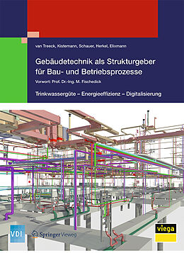 Fester Einband Gebäudetechnik als Strukturgeber für Bau- und Betriebsprozesse von Christoph Treeck, van, Christian Schauer, Thomas Kistemann