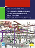 E-Book (pdf) Gebäudetechnik als Strukturgeber für Bau- und Betriebsprozesse von Christoph Treeck, van, Christian Schauer, Thomas Kistemann