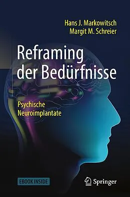 E-Book (pdf) Reframing der Bedürfnisse von Hans J. Markowitsch, Margit M. Schreier