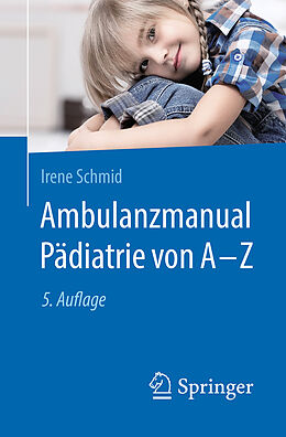 Kartonierter Einband Ambulanzmanual Pädiatrie von A-Z von Irene Schmid