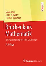 Kartonierter Einband Brückenkurs Mathematik von Guido Walz, Frank Zeilfelder, Thomas Rießinger