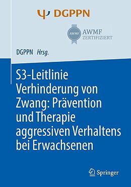 E-Book (pdf) S3-Leitlinie Verhinderung von Zwang: Prävention und Therapie aggressiven Verhaltens bei Erwachsenen von 