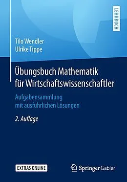 E-Book (pdf) Übungsbuch Mathematik für Wirtschaftswissenschaftler von Tilo Wendler, Ulrike Tippe