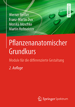 Kartonierter Einband Pflanzenanatomischer Grundkurs von Werner Reißer, Franz-Martin Dux, Monika Möschke