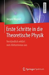 E-Book (pdf) Erste Schritte in die Theoretische Physik von Jürgen Wagner