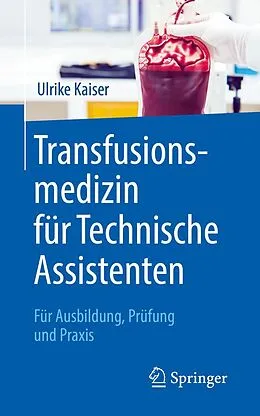 E-Book (pdf) Transfusionsmedizin für Technische Assistenten von Ulrike Kaiser