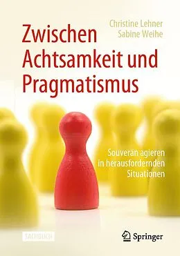 E-Book (pdf) Zwischen Achtsamkeit und Pragmatismus von Christine Lehner, Sabine Weihe