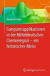 Kartonierter Einband Computerapplikationen in der Mitteldeutschen Chemieregion  ein historischer Abriss von Bernhard Adler