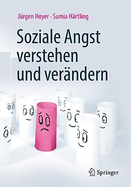 E-Book (pdf) Soziale Angst verstehen und verändern von Jürgen Hoyer, Samia Härtling
