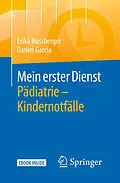E-Book (pdf) Mein erster Dienst Pädiatrie  Kindernotfälle von Erika Nussberger, Daniel Garcia