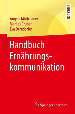 E-Book (pdf) Handbuch Ernährungskommunikation von Angela Mörixbauer, Marlies Gruber, Eva Derndorfer