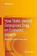 E-Book (pdf) How State-owned Enterprises Drag on Economic Growth von Ruiming Liu