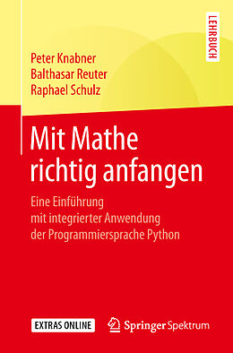 Kartonierter Einband Mit Mathe richtig anfangen von Peter Knabner, Balthasar Reuter, Raphael Schulz