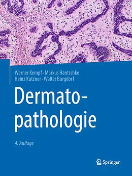E-Book (pdf) Dermatopathologie von Werner Kempf, Markus Hantschke, Heinz Kutzner