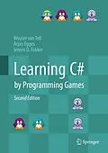 E-Book (pdf) Learning C# by Programming Games von Wouter van Toll, Arjan Egges, Jeroen D. Fokker