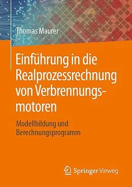 E-Book (pdf) Einführung in die Realprozessrechnung von Verbrennungsmotoren von Thomas Maurer