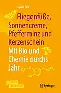 E-Book (pdf) Fliegenfüße, Sonnencreme, Pfefferminz und Kerzenschein | Mit Bio und Chemie durchs Jahr von Sylvia Feil