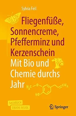 E-Book (pdf) Fliegenfüße, Sonnencreme, Pfefferminz und Kerzenschein | Mit Bio und Chemie durchs Jahr von Sylvia Feil