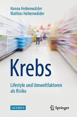 E-Book (pdf) Krebs - Lifestyle und Umweltfaktoren als Risiko von Hanna Heikenwälder, Mathias Heikenwälder