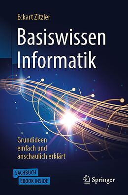 E-Book (pdf) Basiswissen Informatik - Grundideen einfach und anschaulich erklärt von Eckart Zitzler