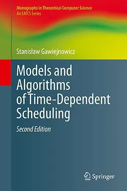 E-Book (pdf) Models and Algorithms of Time-Dependent Scheduling von Stanislaw Gawiejnowicz