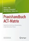 E-Book (pdf) Praxishandbuch ACT-Matrix von Kevin L. Polk, Benjamin Schoendorff, Mark Webster