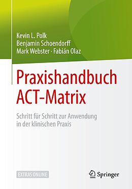 E-Book (pdf) Praxishandbuch ACT-Matrix von Kevin L. Polk, Benjamin Schoendorff, Mark Webster