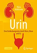 E-Book (pdf) Urin - Eine Entdeckungsreise durch Niere, Blase und Co von Ilona Kühlmann