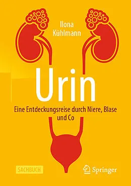 E-Book (pdf) Urin - Eine Entdeckungsreise durch Niere, Blase und Co von Ilona Kühlmann