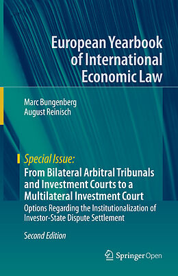 Fester Einband From Bilateral Arbitral Tribunals and Investment Courts to a Multilateral Investment Court von August Reinisch, Marc Bungenberg