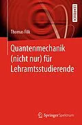 E-Book (pdf) Quantenmechanik (nicht nur) für Lehramtsstudierende von Thomas Filk