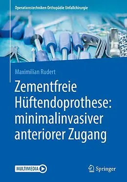 E-Book (pdf) Zementfreie Hüftendoprothese: minimalinvasiver anteriorer Zugang von Maximilian Rudert