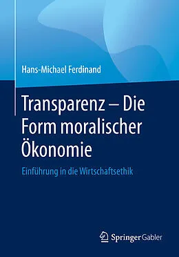E-Book (pdf) Transparenz - Die Form moralischer Ökonomie von Hans-Michael Ferdinand
